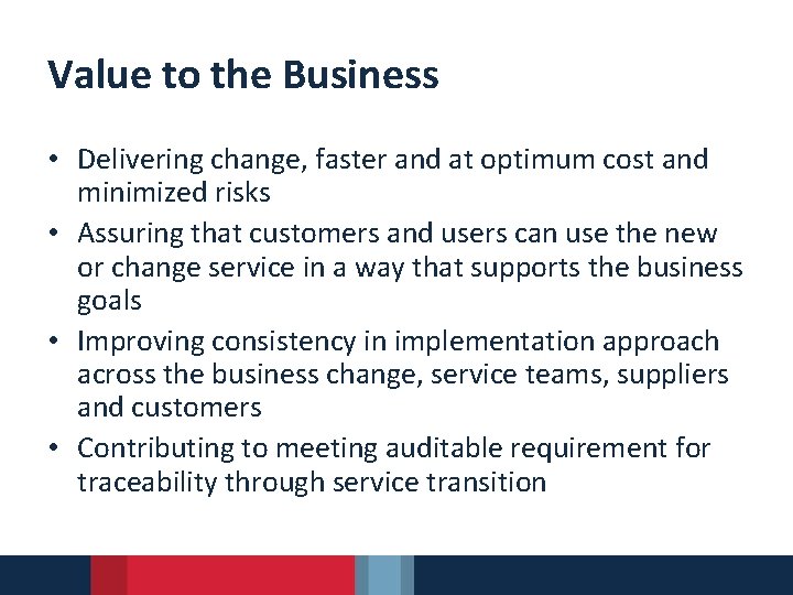 Value to the Business • Delivering change, faster and at optimum cost and minimized