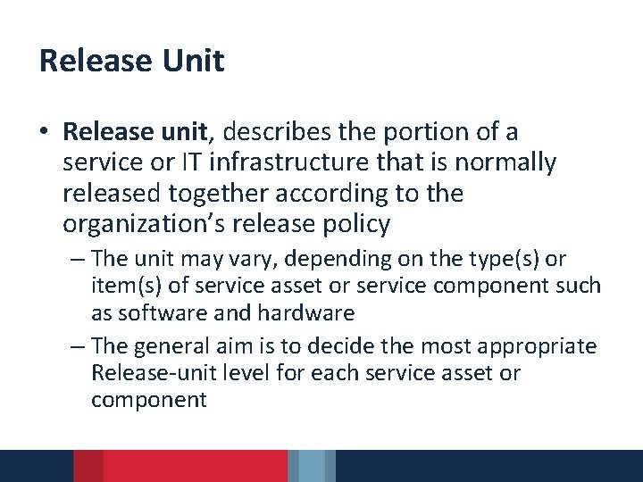 Release Unit • Release unit, describes the portion of a service or IT infrastructure
