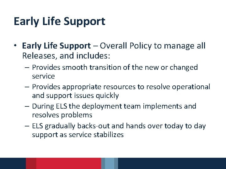 Early Life Support • Early Life Support – Overall Policy to manage all Releases,