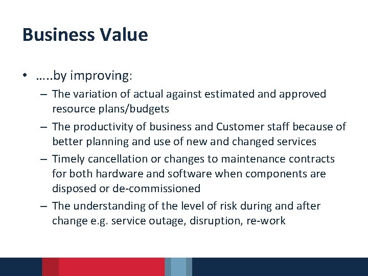 Business Value • …. . by improving: – The variation of actual against estimated