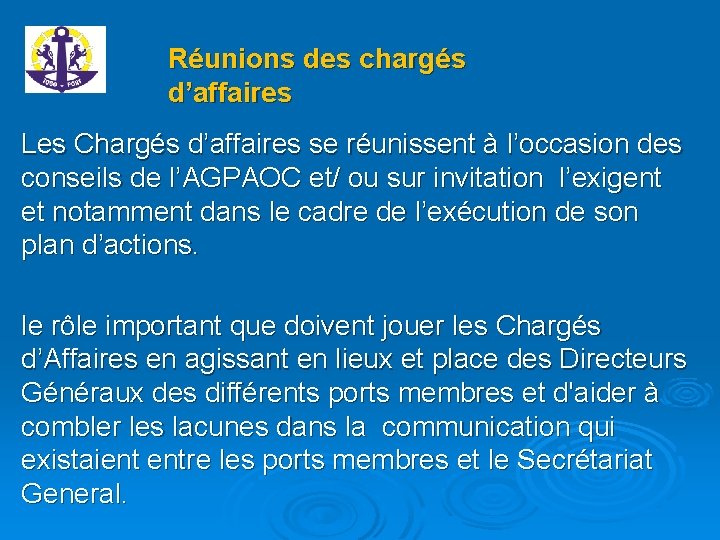 Réunions des chargés d’affaires Les Chargés d’affaires se réunissent à l’occasion des conseils de