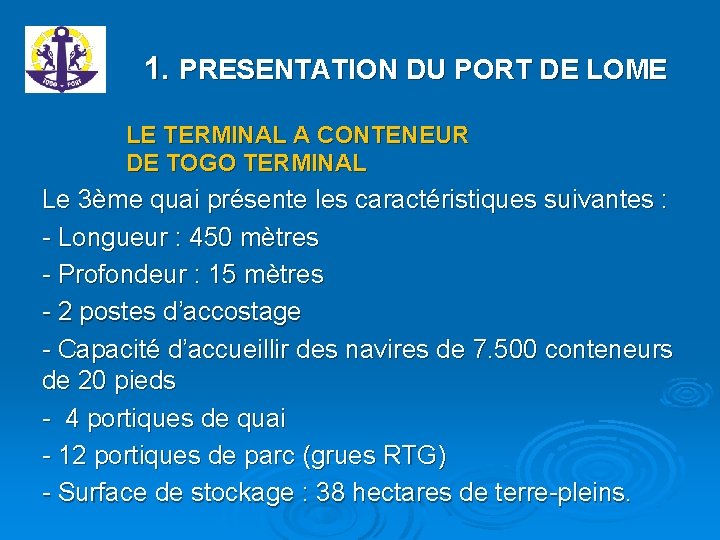 1. PRESENTATION DU PORT DE LOME LE TERMINAL A CONTENEUR DE TOGO TERMINAL Le