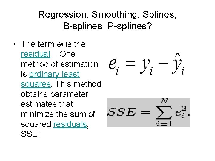 Regression, Smoothing, Splines, B-splines P-splines? • The term ei is the residual, . One