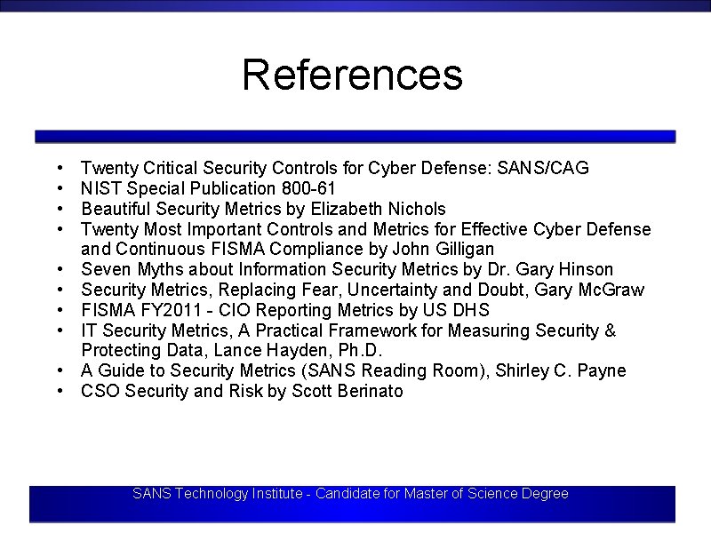 References • • • Twenty Critical Security Controls for Cyber Defense: SANS/CAG NIST Special