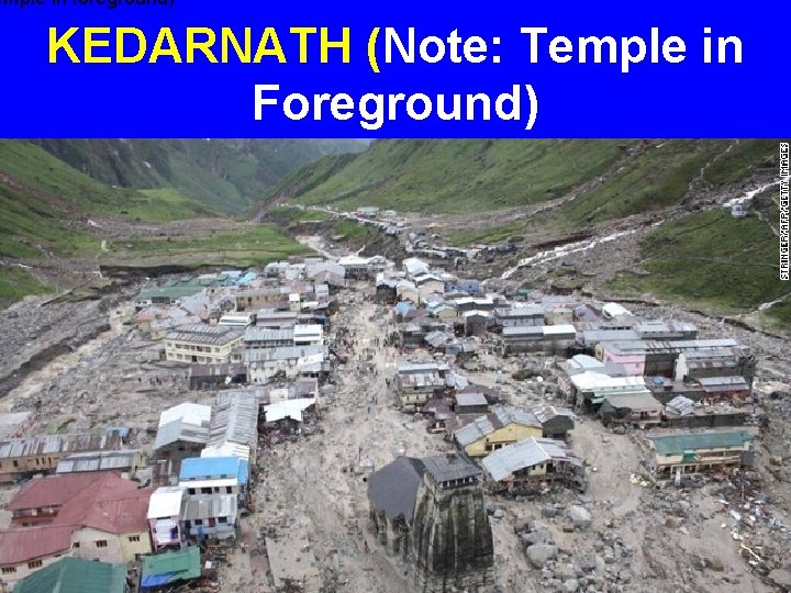 emple in foreground) KEDARNATH (Note: Temple in Foreground) 