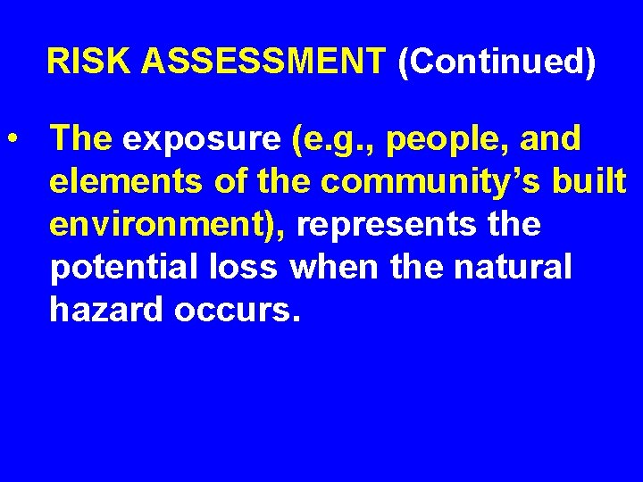 RISK ASSESSMENT (Continued) • The exposure (e. g. , people, and elements of the