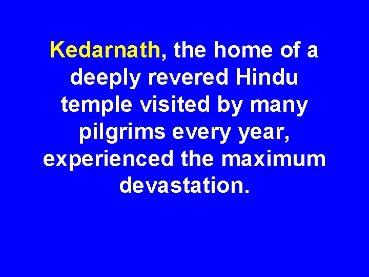 Kedarnath, the home of a deeply revered Hindu temple visited by many pilgrims every