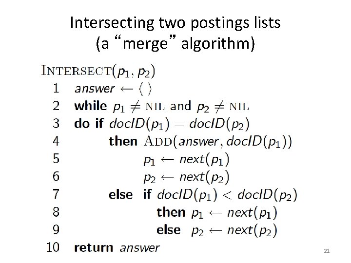 Intersecting two postings lists (a “merge” algorithm) 21 