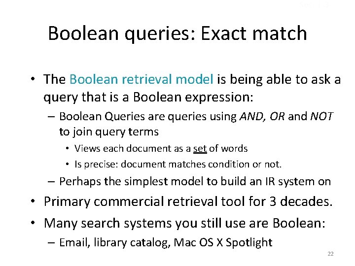 Sec. 1. 3 Boolean queries: Exact match • The Boolean retrieval model is being