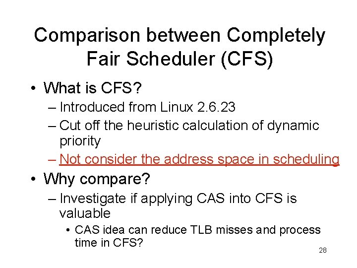 Comparison between Completely Fair Scheduler (CFS) • What is CFS? – Introduced from Linux