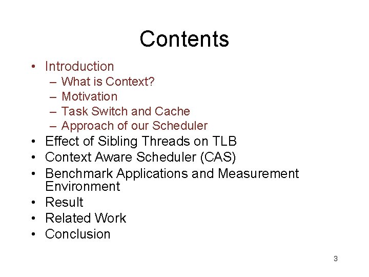 Contents • Introduction – – What is Context? Motivation Task Switch and Cache Approach