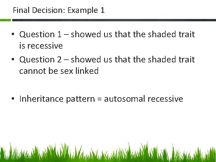 Final Decision: Example 1 • Question 1 – showed us that the shaded trait