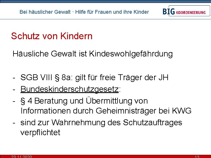 Bei häuslicher Gewalt · Hilfe für Frauen und ihre Kinder Schutz von Kindern Häusliche