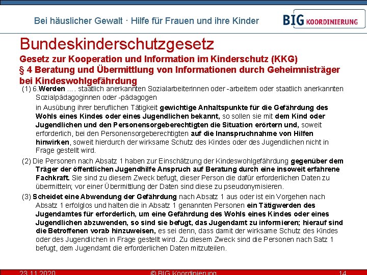 Bei häuslicher Gewalt · Hilfe für Frauen und ihre Kinder Bundeskinderschutzgesetz Gesetz zur Kooperation
