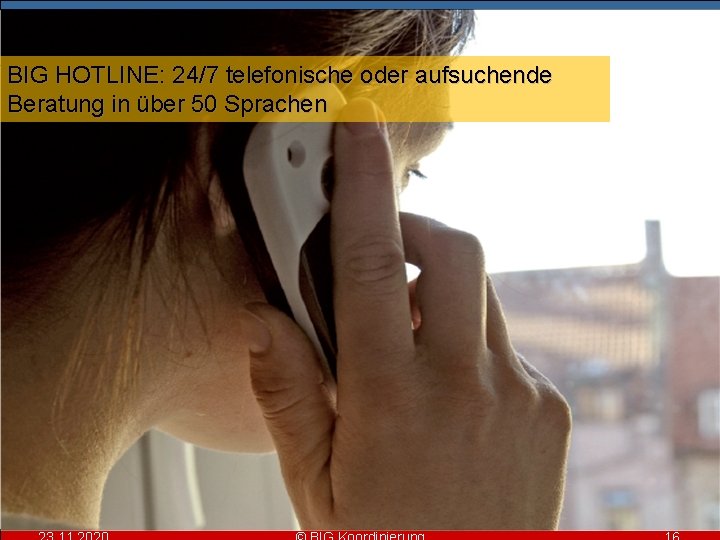 Bei häuslicher Gewalt · Hilfe für Frauen und ihre Kinder BIG HOTLINE: 24/7 telefonische