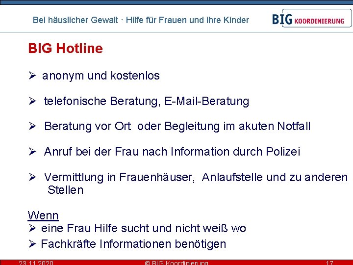Bei häuslicher Gewalt · Hilfe für Frauen und ihre Kinder BIG Hotline Ø anonym