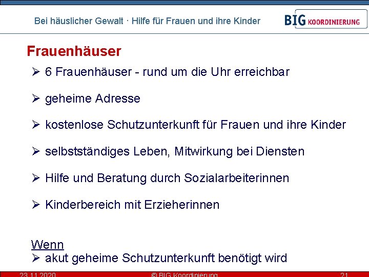 Bei häuslicher Gewalt · Hilfe für Frauen und ihre Kinder Frauenhäuser Ø 6 Frauenhäuser