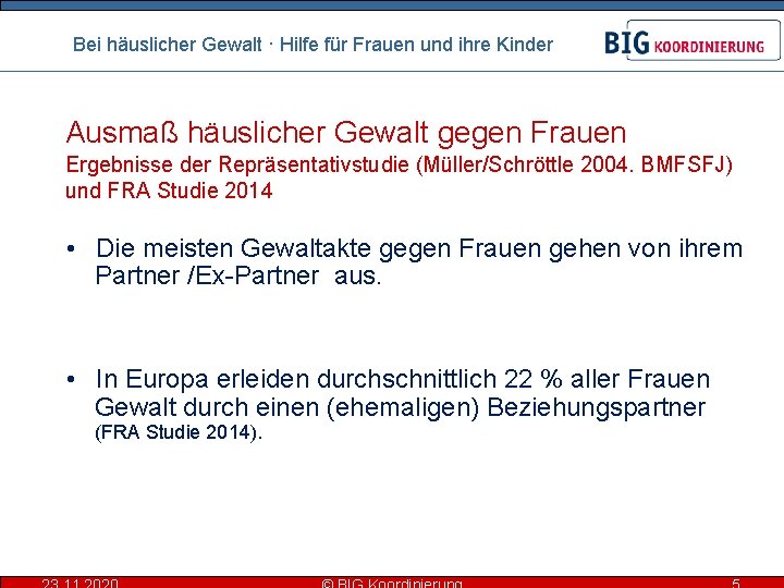 Bei häuslicher Gewalt · Hilfe für Frauen und ihre Kinder Ausmaß häuslicher Gewalt gegen