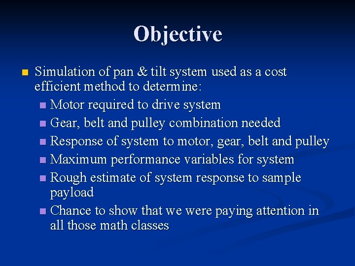Objective n Simulation of pan & tilt system used as a cost efficient method