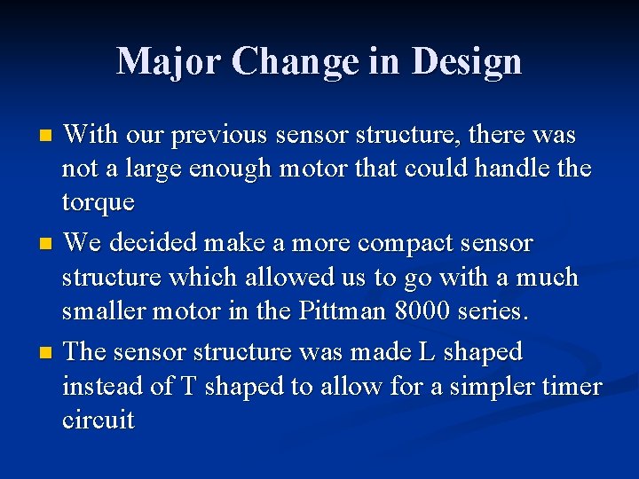 Major Change in Design With our previous sensor structure, there was not a large