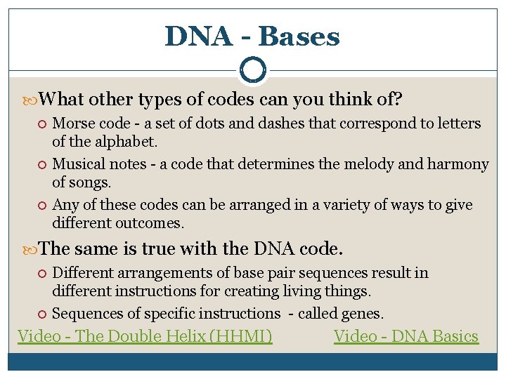 DNA - Bases What other types of codes can you think of? Morse code