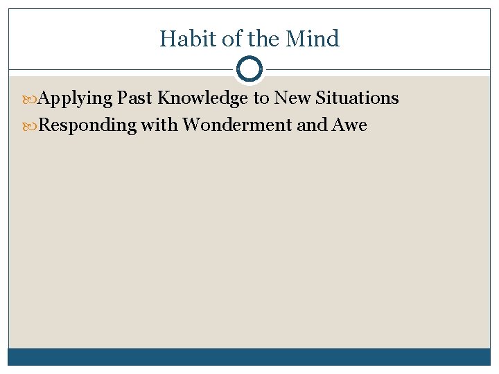 Habit of the Mind Applying Past Knowledge to New Situations Responding with Wonderment and