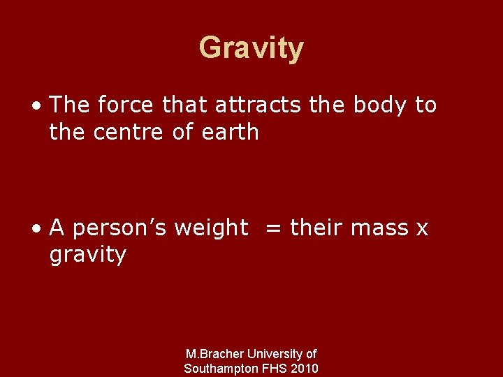 Gravity • The force that attracts the body to the centre of earth •