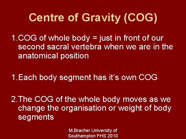 Centre of Gravity (COG) 1. COG of whole body = just in front of