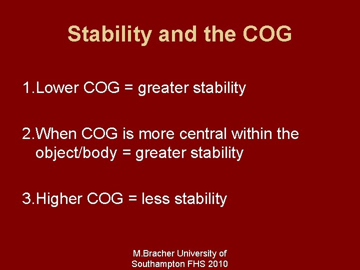 Stability and the COG 1. Lower COG = greater stability 2. When COG is