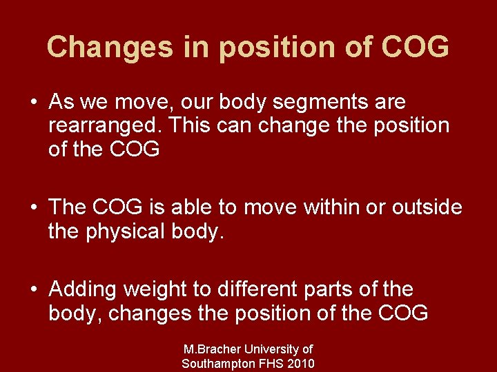 Changes in position of COG • As we move, our body segments are rearranged.