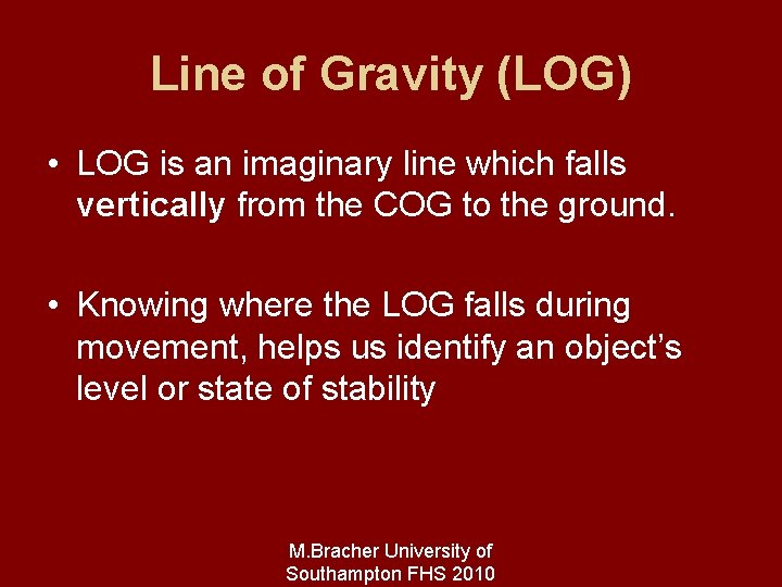 Line of Gravity (LOG) • LOG is an imaginary line which falls vertically from