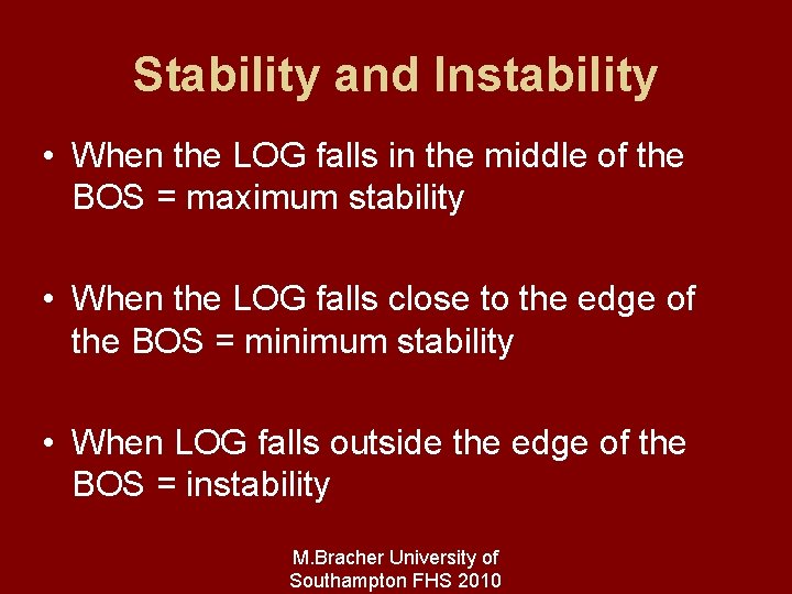 Stability and Instability • When the LOG falls in the middle of the BOS