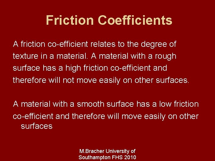 Friction Coefficients A friction co-efficient relates to the degree of texture in a material.