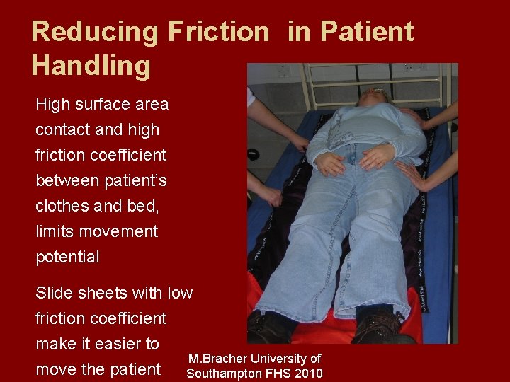 Reducing Friction in Patient Handling High surface area contact and high friction coefficient between