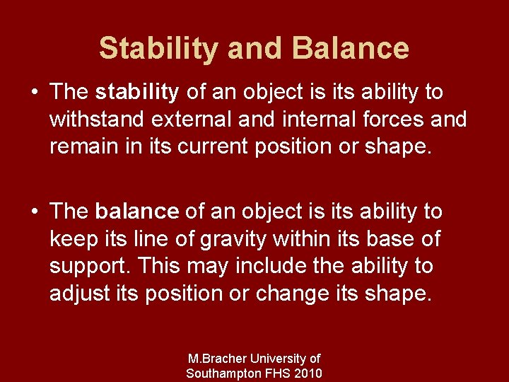 Stability and Balance • The stability of an object is its ability to withstand