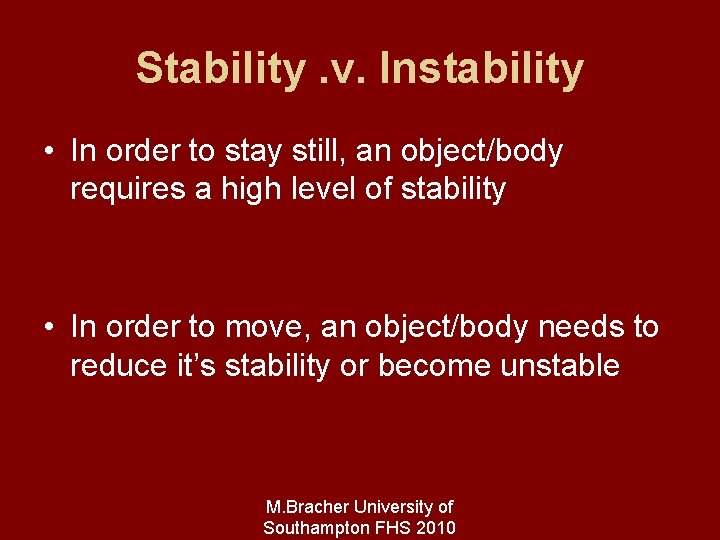 Stability. v. Instability • In order to stay still, an object/body requires a high