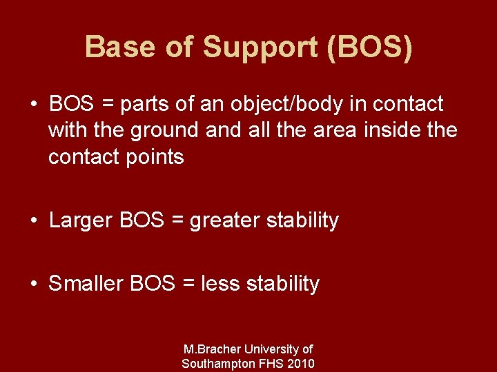 Base of Support (BOS) • BOS = parts of an object/body in contact with