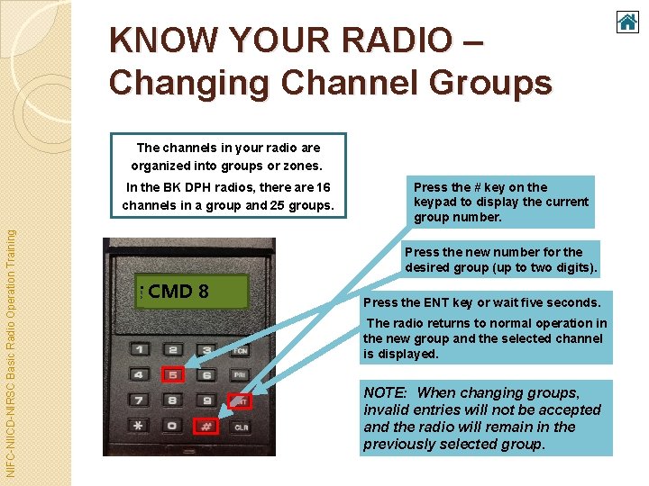 KNOW YOUR RADIO – Changing Channel Groups The channels in your radio are organized