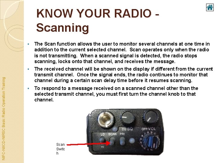 NIFC-NIICD-NIRSC Basic Radio Operation Training KNOW YOUR RADIO Scanning § The Scan function allows