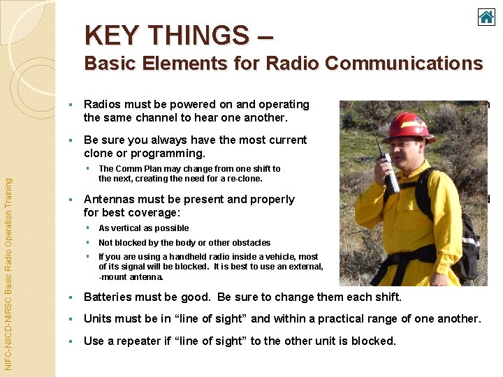 KEY THINGS – Basic Elements for Radio Communications § Radios must be powered on