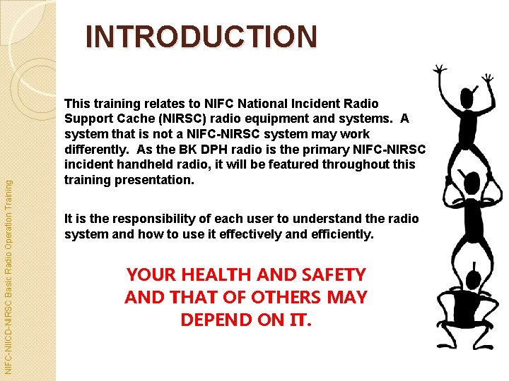 NIFC-NIICD-NIRSC Basic Radio Operation Training INTRODUCTION This training relates to NIFC National Incident Radio