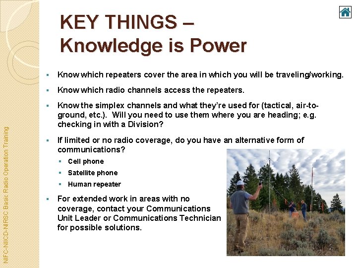 NIFC-NIICD-NIRSC Basic Radio Operation Training KEY THINGS – Knowledge is Power § Know which