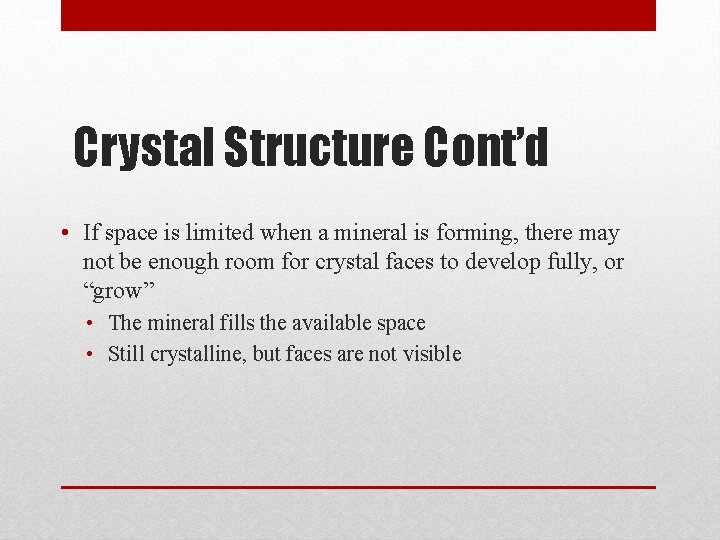 Crystal Structure Cont’d • If space is limited when a mineral is forming, there