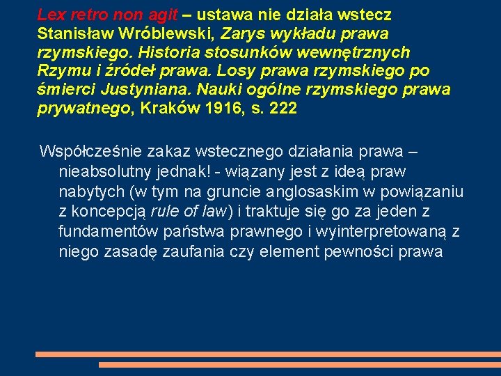 Lex retro non agit – ustawa nie działa wstecz Stanisław Wróblewski, Zarys wykładu prawa