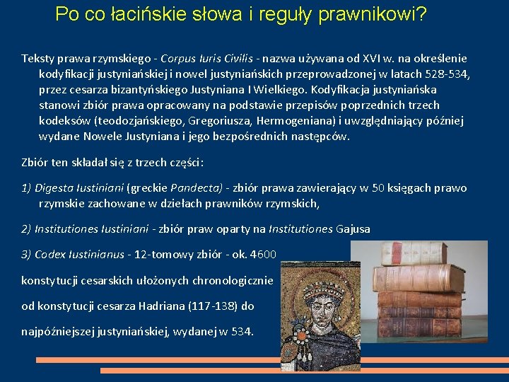 Po co łacińskie słowa i reguły prawnikowi? Teksty prawa rzymskiego - Corpus Iuris Civilis