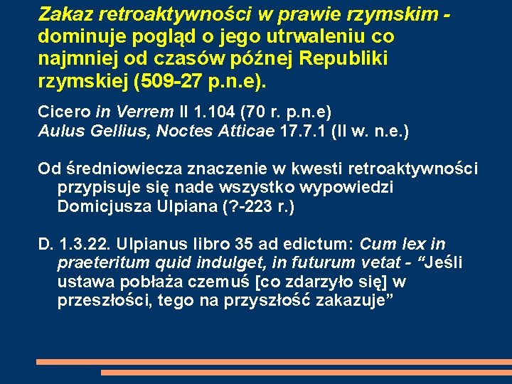 Zakaz retroaktywności w prawie rzymskim dominuje pogląd o jego utrwaleniu co najmniej od czasów