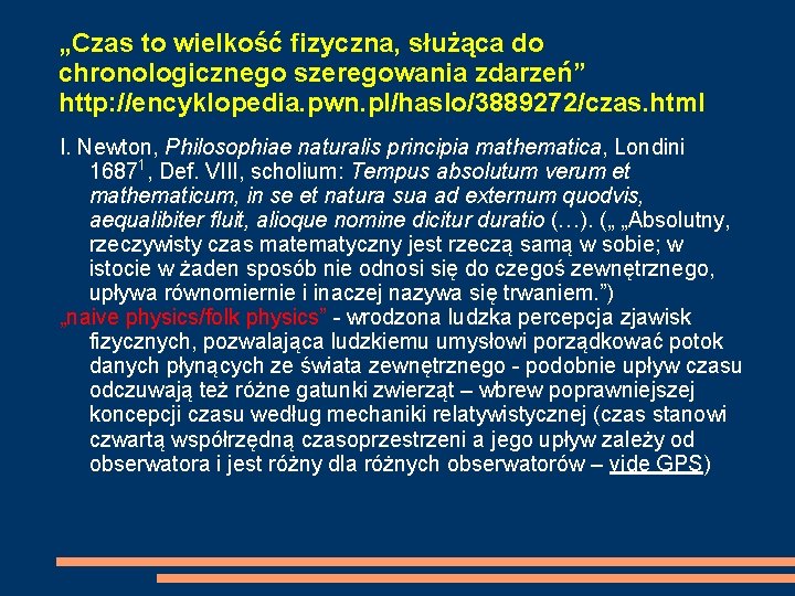 „Czas to wielkość fizyczna, służąca do chronologicznego szeregowania zdarzeń” http: //encyklopedia. pwn. pl/haslo/3889272/czas. html