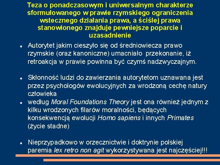 Teza o ponadczasowym i uniwersalnym charakterze sformułowanego w prawie rzymskiego ograniczenia wstecznego działania prawa,