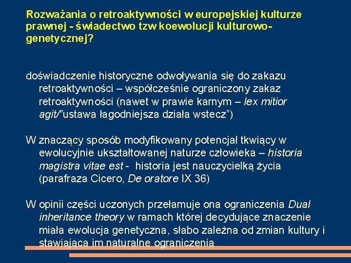 Rozważania o retroaktywności w europejskiej kulturze prawnej - świadectwo tzw koewolucji kulturowogenetycznej? doświadczenie historyczne