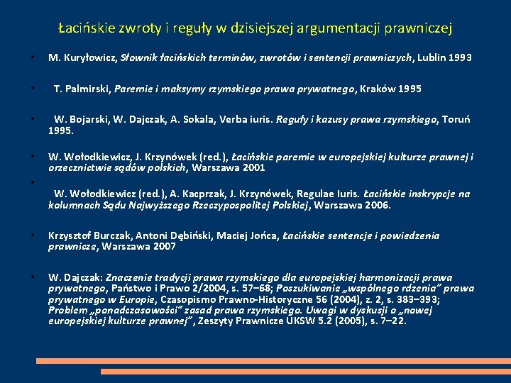 Łacińskie zwroty i reguły w dzisiejszej argumentacji prawniczej • M. Kuryłowicz, Słownik łacińskich terminów,